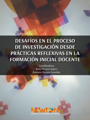 cover image of DESAFIOS EN EL PROCESO DE INVESTIGACION DESDE PRACTICAS REFLEXIVAS EN LA FORMACION INICIAL DOCENTE